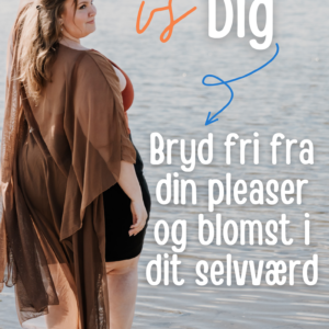 Magasin: Pleaseren vs. Dig – Bryd fri fra din pleaser og blomst i dit selvværd